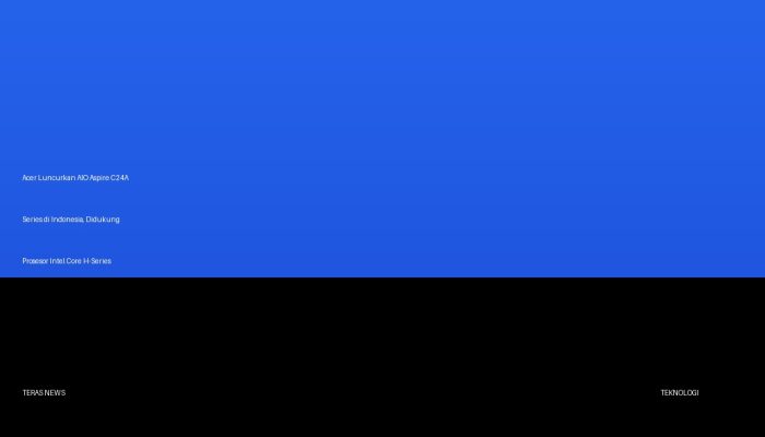 Acer Luncurkan AIO Aspire C24A Series di Indonesia, Didukung Prosesor Intel Core H-Series