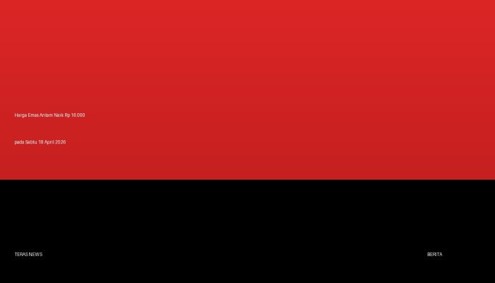 Harga Emas Antam Naik Rp 16.000 pada Sabtu 18 April 2026