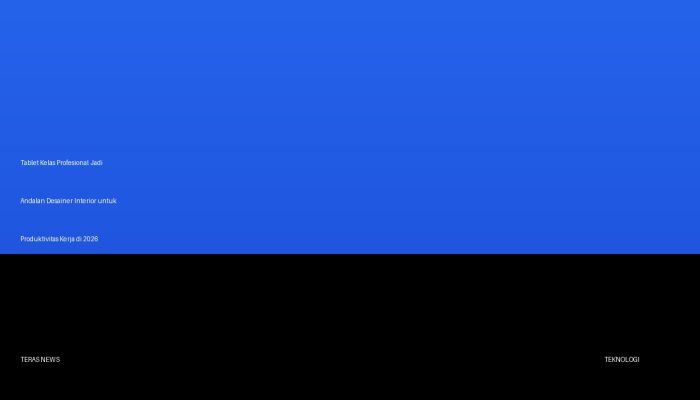 Tablet Kelas Profesional Jadi Andalan Desainer Interior untuk Produktivitas Kerja di 2026